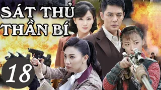 Phim Hành Động Siêu Kịch Tính 2021| SÁT THỦ THẦN BÍ - Tập 18 [Thuyết Minh]