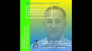 I CvBET -  Bioimpressão no Mundo (Prof. Jorge Vicente Lopes da Silva - CTI Renato Archer, Brasil)