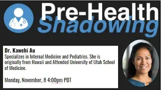130 - Internal Medicine and Pediatrics - Dr. Kawehi Au | Virtual Pre-Health Shadowing Session