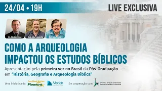 Como a Arqueologia impactou os Estudos Bíblicos | Claiton Kunz, Ariel Horovitz & Luiz Sayão