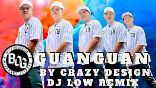 GUANGUAN by Crazy Design - DJ LOW REMIX | DanceWorkOut | BOYS ON GROOVE