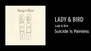 Lady & Bird - Suicide Is Painless