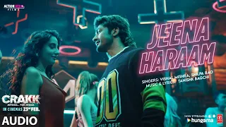 CRAKK: Jeena Haraam (Audio) | Vidyut Jammwal, Nora Fatehi | Tanishk | Vishal Mishra, Shilpa Rao