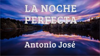 Antonio José – La noche perfecta (Letra/Lyrics)