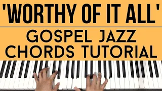 Worthy Of It All | Gospel Jazz Chords | Piano Tutorial