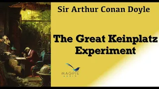 The Great Keinplatz Experiment by Arthur Conan Doyle - A short story from Tales of Twilight 1885 wow