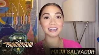 Maja Salvador : Ka-Probinsyano noon, Ka Probinsyano forever!