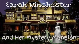 Unraveling the Secrets of Sarah Winchester's Mystery Mansion
