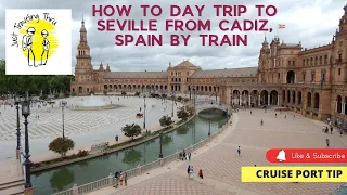 Day trip to Seville Spain from Cadiz by Train