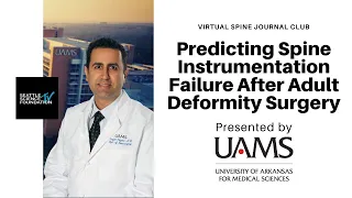 Predicting Spine Instrumentation Failure After Adult Deformity Surgery - Noojan Kazemi, M.D. & UAMS