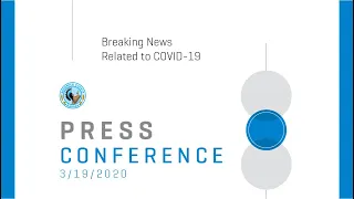 Press Conference Related to COVID-19 - 3/19/2020