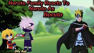 Naruto Family Reacts To Naruto As Boruto (My Au) || Part 1