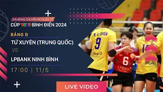 TRỰC TIẾP | TỨ XUYÊN (TQ) - LPBANK NINH BÌNH | Giải bóng chuyền nữ quốc tế VTV9 Bình Điền 2024