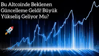 Bu Altcoinde Beklenen Güncelleme Geldi! Büyük Yükseliş Geliyor Mu? | Kripto Haber.