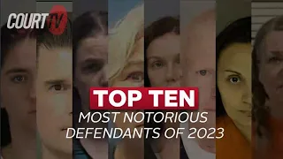 Top Ten Most Notorious Defendants of 2023 on Court TV