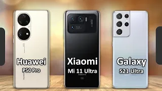 Huawei P50 Pro Vs  Xiaomi Mi 11 Ultra Vs Samsung Galaxy S21 Ultra