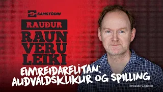 Rauður raunveruleiki - Eimreiðarelítan: Auðvaldsklíkur og Spilling / Þorvaldur Logason