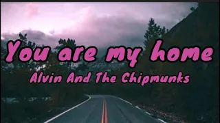 Alvin And The Chipmunks: The Road Chip - You Are My Home (lyrics)