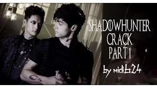 Shadowhunters Crack | Part 1 [Malec, Jimon]