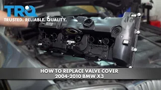 How to Replace Valve Cover 2003-2010 BMW X3