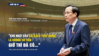 Bộ trưởng Đào Ngọc Dung: "Khó nhất của cải cách tiền lương là không có tiền, giờ thì đã có"