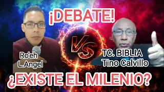 ¿EXISTE EL MILENIO? DEBATE Ro'eh L.Angel. Vs Tc biblia