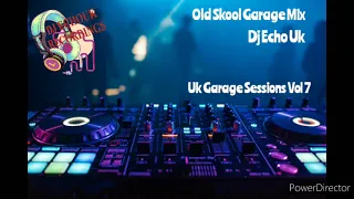 Old Skool Garage Mix / bassline garage / speed garage - Dj Echo Uk - Uk Garage Sessions Vol 7