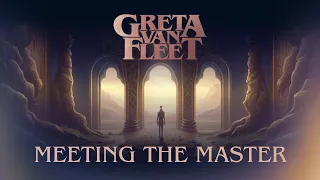 Greta Van Fleet — Meeting The Master (2023 NEW «Starcatcher»)