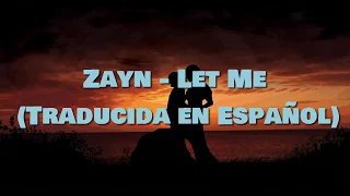 Zayn - Let Me [Traducida al Español]