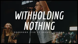 Withholding Nothing (feat. Hunter Atwood & Ashtyn Bernard) [Live]