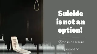 Suicide is not the option! | Episode 9 | Podcast