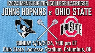 2024 Lacrosse Johns Hopkins vs Ohio State (Full Game) 4/14/24 Men's Big Ten College Lacrosse