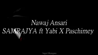Nawaj Ansari - SAMRAJYA ft Yabi X Paschimey | Lyrical Video