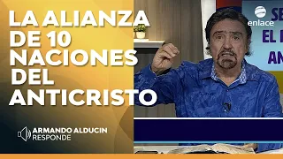 Armando Alducin - La alianza de 10 naciones del Anticristo - Armando Alducin responde - Enlace TV