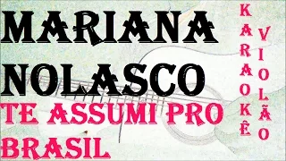 (VERSÃO KARAOKÊ ACUSTICO) Mariana Nolasco Te Assumi Pro Brasil (Cover)