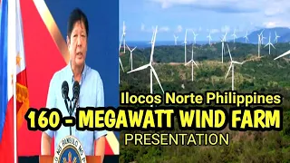 ILOCOS NORTE 160- MEGAWATT WIND FARM PRESENTATION PRESIDENT MARCOS JR.