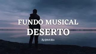 Fundo Musical Para Pregação e Orações | DESERTO | PIANO + PADS