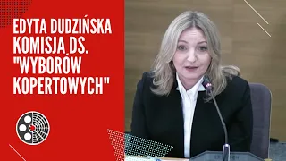 Edyta Dudzińska - Komisja ds. "wyborów kopertowych"