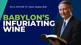 6. Babylon’s Infuriating Wine (Part 1) - ANCHOR '23