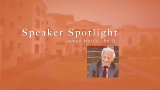James Hollis PhD - Speaker Spotlight