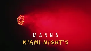 MANNA - Miami Night's