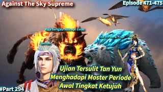 SPOILER Against The Sky Supreme Episode 471-475 Sub Indo | Melawan Moster Tingkat 7 Yang Misterius!