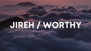 Jireh & Worthy - Elevation Worship (Lyrics)