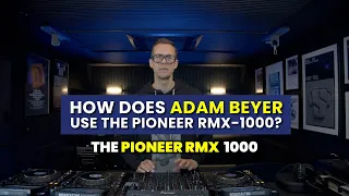 Adam Beyer - How he uses the Pioneer RMX-1000 in his DJ sets