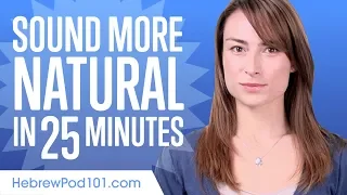 Sound More Natural in Hebrew in 25 Minutes