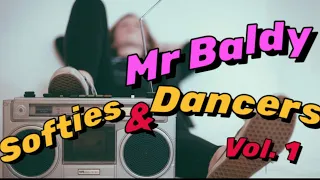 Great Soft Songs To Dance From The Past And Present - Mr Baldy