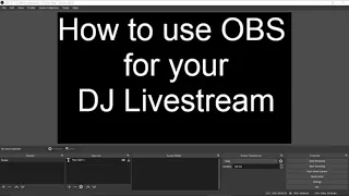 How to setup OBS for Your DJ Livestreams