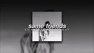 charlieonnafriday + Lil Tjay, Same Friends | slowed + reverb |