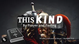 This Kind (By Prayer and Fasting)🗡🙏 | Prophetic Warfare Music | #prayermusic #warfare