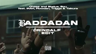 Chase & Status, Bou, IRAH, Flowdan, Trigga, Takura - BADDADAN (Grindalf Edit)